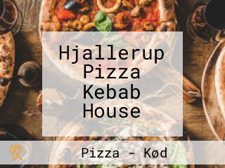 Hjallerup Pizza Kebab House