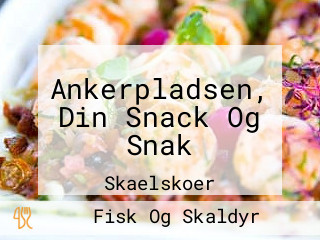 Ankerpladsen, Din Snack Og Snak