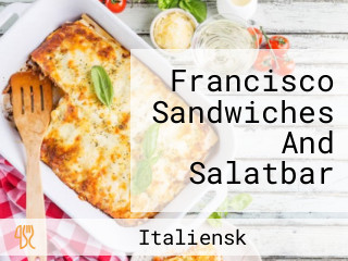 Francisco Sandwiches And Salatbar